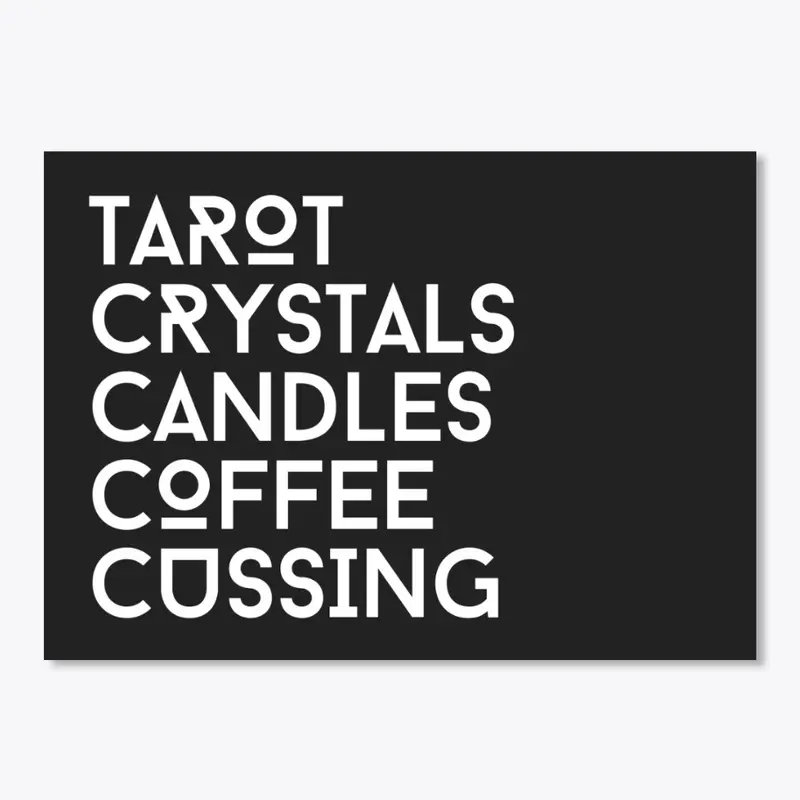 Tarot/Crystals/Candles/Coffee/Cuss (Wh)